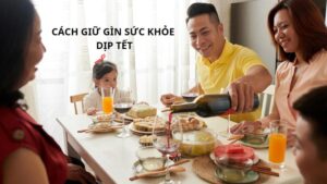 cách giữ gìn sức khỏe dịp tết