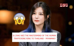 Is Zhao Wei the mastermind of the human trafficking ring to Thailand - Myanmar?