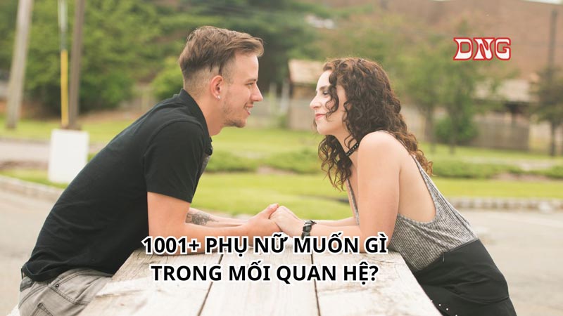 phụ nữ thực sự muốn gì trong mối quan hệ