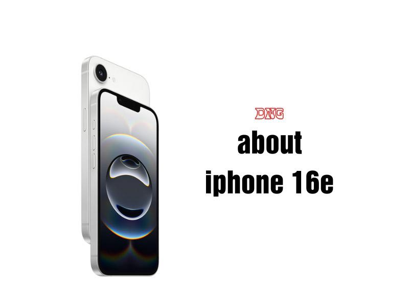 tính năng iPhone 16e ra mắt mới nhất