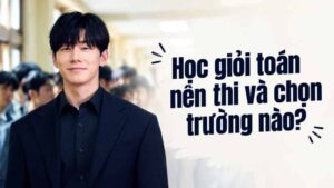 Học giỏi toán nên thi ngành nào